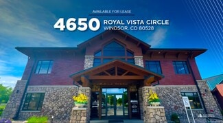 Windsor, CO Office - 4650 Royal Vista Cir Windsor, CO Office - 4650 Royal Vista Cir
